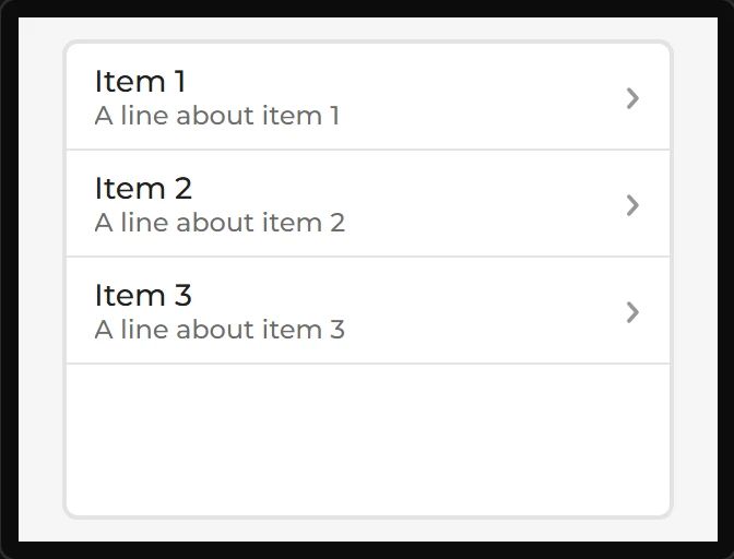 The Data list across the screen: rows for Item 1, Item 2 and Item 3, each with a second line and an arrow.