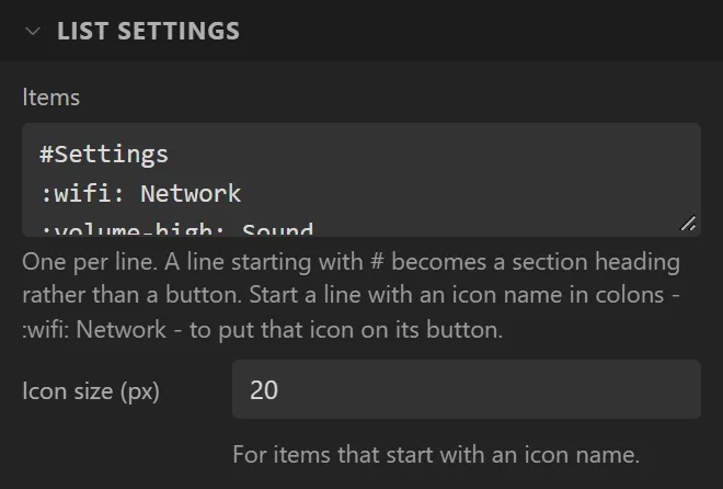 The List settings section: Items with the lines #Settings, :wifi: Network and :volume-high: Sound showing, and Icon size 20 px.